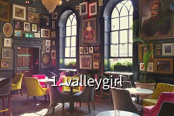 1. valleygirl